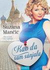 KAO DA SAM SANJALA - Suzana Mančić | novaknjiga.com - Katalog prodavnica - Crna Gora