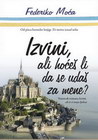 IZVINI, ALI HOĆEŠ LI DA SE UDAŠ ZA MENE - Federiko Moća | novaknjiga.com - Katalog prodavnica - Crna Gora