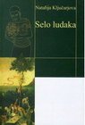 SELO LUDAKA - Natalija Ključarjova | novaknjiga.com - Katalog prodavnica - Crna Gora