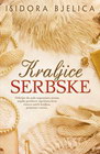 KRALJICE SERBSKE  - Isidora Bjelica | novaknjiga.com - Katalog prodavnica - Crna Gora