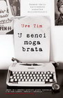 U SENCI MOGA BRATA - Uve Tim | novaknjiga.com - Katalog prodavnica - Crna Gora
