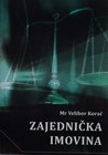 ZAJEDNIČKA IMOVINA - Velibor Korać | novaknjiga.com - Katalog prodavnica - Crna Gora