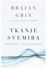 TKANJE SVEMIRA - Brajan Grin | novaknjiga.com - Katalog prodavnica - Crna Gora