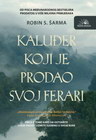 Kaluđer koji je prodao svoj ferari - Robin Šarma | novaknjiga.com - Katalog prodavnica - Crna Gora