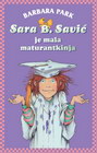 SARA B. SAVIĆ JE MALA MATURANTKINJA - Barbara Park | novaknjiga.com - Katalog prodavnica - Crna Gora