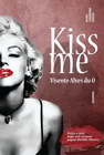 KISS ME - Visente Alveš du O | novaknjiga.com - Katalog prodavnica - Crna Gora