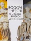 BOGOVI I HEROJI U GRČKOJ I RIMSKOJ MITOLOGIJI - Iva Novak | novaknjiga.com - Katalog prodavnica - Crna Gora