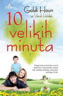10 VELIKIH MINUTA - Goldi Houn i Vendi Holden | novaknjiga.com - Katalog prodavnica - Crna Gora