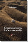 REKA ZVANA VREME,KUĆA ZVANA ZEMLJA - Mija Koto | novaknjiga.com - Katalog prodavnica - Crna Gora
