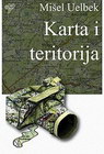 KARTA I TERITORIJA - Mišel Uelbek | novaknjiga.com - Katalog prodavnica - Crna Gora