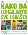 kako da uzgajate sve i svasta - Grupa autora | novaknjiga.com - Katalog prodavnica - Crna Gora