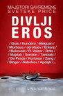 DIVLJI EROS - Grupa autora | novaknjiga.com - Katalog prodavnica - Crna Gora