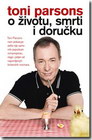 O ŽIVOTU SMRTI I DORUČKU - Toni Parsons | novaknjiga.com - Katalog prodavnica - Crna Gora