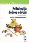 PSIHOLOGIJA DOBROG ODGOJA - Radmila Ćilibrk Radisavljević | novaknjiga.com - Katalog prodavnica - Crna Gora