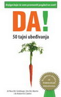 DA! 50 TAJNI UBEđIVANJA - Grupa autora | novaknjiga.com - Katalog prodavnica - Crna Gora