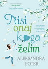NISI ONAJ KOGA ŽELIM - Aleksandra Poter | novaknjiga.com - Katalog prodavnica - Crna Gora