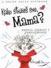 kako stizes sve mama - Helen Exley | novaknjiga.com - Katalog prodavnica - Crna Gora