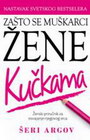 ZAŠTO SE MUŠKARCI ŽENE KUČKAMA - Šeri Argov | novaknjiga.com - Katalog prodavnica - Crna Gora