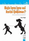 KOJU IGRU IGRA VAŠ LJUBIMAC - Brus Fogl | novaknjiga.com - Katalog prodavnica - Crna Gora