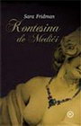 KONTESINA DE MEDIČI - Sara Fridman | novaknjiga.com - Katalog prodavnica - Crna Gora
