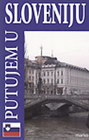 Putujem u Sloveniju - Jasmina Pavlović | novaknjiga.com - Katalog prodavnica - Crna Gora