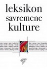 LEKSIKON SAVREMENE KULTURE - Grupa autora | novaknjiga.com - Katalog prodavnica - Crna Gora