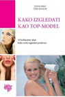 KAKO IZGLEDATI KAO TOP MODEL - Linda Bird | novaknjiga.com - Katalog prodavnica - Crna Gora