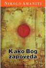 KAKO BOG ZAPOVEDA - Nikolo Amaniti | novaknjiga.com - Katalog prodavnica - Crna Gora