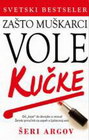 ZAŠTO MUŠKARCI VOLE KUČKE - Šeri Argov | novaknjiga.com - Katalog prodavnica - Crna Gora