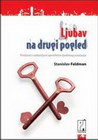 LJUBAV NA DRUGI POGLED - Stanislav Feldman | novaknjiga.com - Katalog prodavnica - Crna Gora