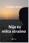 NIJE TO NIŠTA STRAŠNO - Džulijan Barns | novaknjiga.com - Katalog prodavnica - Crna Gora