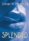 SPLENDID - Zoran Marković | novaknjiga.com - Katalog prodavnica - Crna Gora