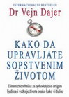 KAKO DA UPRAVLJATE SOPSTVENIM ŽIVOTOM - Vejn Dajer | novaknjiga.com - Katalog prodavnica - Crna Gora