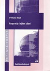 korporacije i njihovi ciljevi - Mirjana Kuljak | novaknjiga.com - Katalog prodavnica - Crna Gora