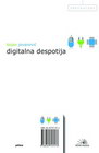 DIGITALNA DESPOTIJA - Bojan Jovanović | novaknjiga.com - Katalog prodavnica - Crna Gora