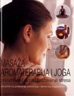 MASAŽA AROMATERAPIJA I JOGA - Grupa autora | novaknjiga.com - Katalog prodavnica - Crna Gora