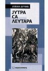 JUTRA SA LEUTARA - JOVAN DUČIĆ | novaknjiga.com - Katalog prodavnica - Crna Gora