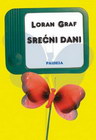 SREĆNI DANI - Loran Graf | novaknjiga.com - Katalog prodavnica - Crna Gora