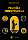 POLITIČKA ANTROPOLOGIJA - Čedomir Čupić | novaknjiga.com - Katalog prodavnica - Crna Gora