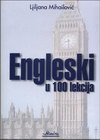 ENGLESKI U 100 LEKCIJA - Ljiljana Mihailović | novaknjiga.com - Katalog prodavnica - Crna Gora