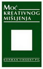 MOĆ KREATIVNOG MIŠLJENJA - Norman Vinsent Pil | novaknjiga.com - Katalog prodavnica - Crna Gora