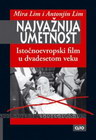 NAJVAZNIJA UMETNOSZ ISTOCNO EVROPSKI FILM U XX - Mira Lim, Antonjin Lim | novaknjiga.com - Katalog prodavnica - Crna Gora