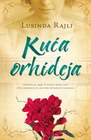 KUĆA ORHIDEJA - Lusinda Rajli | novaknjiga.com - Katalog prodavnica - Crna Gora