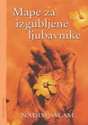 MAPE ZA IZGUBLJENE LJUBAVNIKE - Nadim Aslam | novaknjiga.com - Katalog prodavnica - Crna Gora