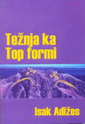 teznja ka top formi - Isak Adižes | novaknjiga.com - Katalog prodavnica - Crna Gora