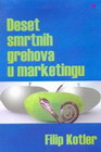 deset smrtnih grehova u marketingu - Filip Kotler | novaknjiga.com - Katalog prodavnica - Crna Gora