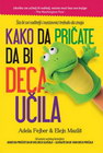 KAKO DA PRIČATE DA BI DECA UČILA - Adela Fejber,Elejn Mazliš | novaknjiga.com - Katalog prodavnica - Crna Gora