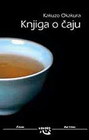 knjiga o caju - Kakuzo  Okakura | novaknjiga.com - Katalog prodavnica - Crna Gora