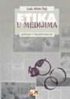 ETIKA U MEDIJIMA - Luis Alvin Dej | novaknjiga.com - Katalog prodavnica - Crna Gora