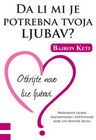 DA LI MI JE POTREBNA TVOJA LJUBAV - Bajron Keti | novaknjiga.com - Katalog prodavnica - Crna Gora